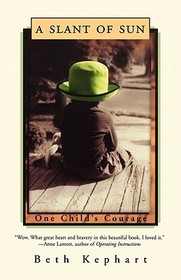 A Slant of Sun – One Child`s Courage: One Child's Courage A Slant of Sun – One Child`s Courage: One Child's Courage
