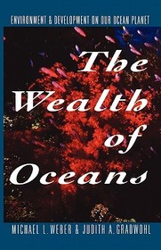 The Wealth of Oceans ? Environment and Development on Our Ocean Planet: Environment and Development on Our Ocean Planet