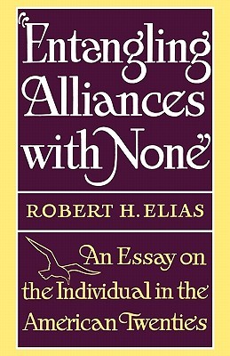 Entangling Alliances with None: An Essay on the Individual in the American Twenties Entangling Alliances with None: An Essay on the Individual in the American Twenties