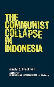 The Communist Collapse in Indonesia The Communist Collapse in Indonesia