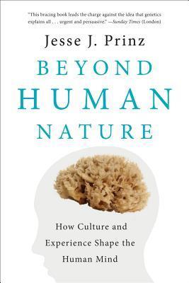 Beyond Human Nature – How Culture and Experience Shape the Human Mind