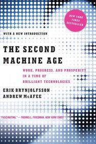 The Second Machine Age ? Work, Progress, and Prosperity in a Time of Brilliant Technologies: Work, Progress, and Prosperity in a Time of Brilliant Technologies. With a New Introduction