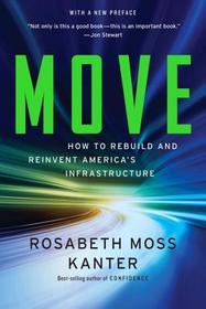Move – How to Rebuild and Reinvent America`s Infrastructure: How to Rebuild and Reinvent America's Infrastructure
