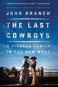 The Last Cowboys – A Pioneer Family in the New West: An Pioneer Family in the New West The Last Cowboys – A Pioneer Family in the New West: An Pioneer Family in the New West