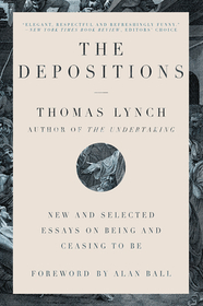 The Depositions – New and Selected Essays on Being and Ceasing to Be: New and Selected Essays on Being and Ceasing to Be The Depositions – New and Selected Essays on Being and Ceasing to Be: New and Selected Essays on Being and Ceasing to Be