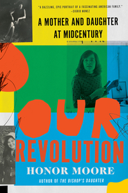 Our Revolution ? A Mother and Daughter at Midcentury: A Mother and Daughter at Midcentury