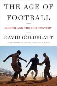 The Age of Football ? Soccer and the 21st Century: Soccer and the 21st Century The Age of Football ? Soccer and the 21st Century: Soccer and the 21st Century