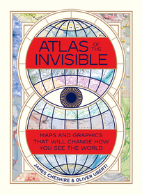 Atlas of the Invisible ? Maps and Graphics That Will Change How You See the World