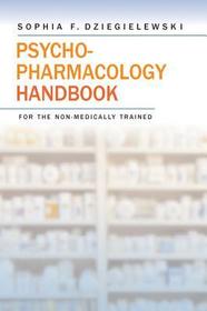 Psychopharmacology Handbook for the Non–Medically Trained