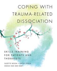 Coping with Trauma?Related Dissociation ? Skills Training for Patients and Therapists