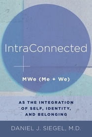 IntraConnected ? MWe (Me + We) as the Integration of Self, Identity, and Belonging: Me + We = Mwe IntraConnected ? MWe (Me + We) as the Integration of Self, Identity, and Belonging: Me + We = Mwe