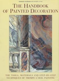 The Handbook of Painted Decoration – The Tools, Materials, & Step–By–Step Techniques of Tromple L'Oeil Painting
