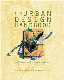 The Urban Design Handbook - Techniques & Working Methods: Techniques and Working Methods