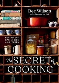 The Secret of Cooking – Recipes for an Easier Life in the Kitchen: Recipes for an Easier Life in the Kitchen