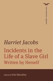 Incidents in the Life of a Slave Girl – Norton Library Edition, First Edition