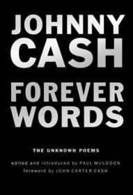 Forever Words: The Unknown Poems. Foreword by John Carter Cash