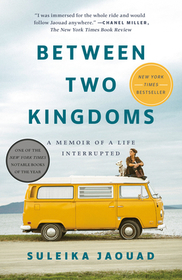 Between Two Kingdoms: A Memoir of a Life Interrupted Between Two Kingdoms: A Memoir of a Life Interrupted