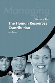 Managing Risk: The Human Resources Contribution: The Human Resources Contribution Managing Risk: The Human Resources Contribution: The Human Resources Contribution