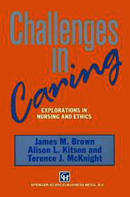 Challenges in Caring: Explorations in nursing and ethics