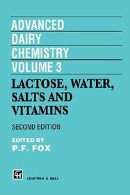 Advanced Dairy Chemistry, Volume 3: Lactose, Water, Salts and Vitamins
