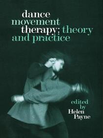 Dance Movement Therapy: Theory and Practice: Theory and Practice