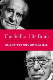 The Self and Its Brain: An Argument for Interactionism The Self and Its Brain: An Argument for Interactionism