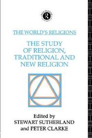 The World's Religions: The Study of Religion, Traditional and New Religion