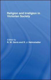 Religion and Irreligion in Victorian Society: Essays in Honor of R.K. Webb