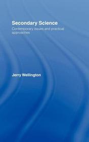 Secondary Science: Contemporary Issues and Practical Approaches