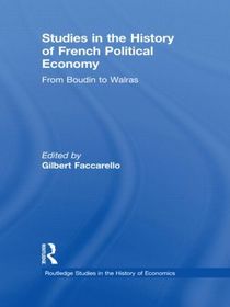Studies in the History of French Political Economy: From Bodin to Walras