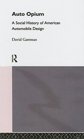 Auto-Opium: A Social History of American Automobile Design