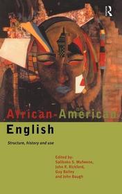 African-American English: Structure, History and Use
