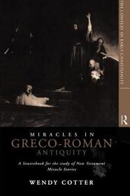 Miracles in Greco-Roman Antiquity: A Sourcebook for the Study of New Testament Miracle Stories
