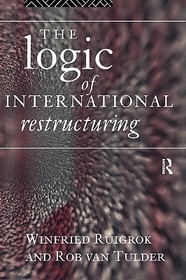 The Logic of International Restructuring: The Management of Dependencies in Rival Industrial Complexes