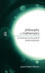 Philosophy of Mathematics: An Introduction to a World of Proofs and Pictures