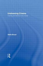 Undressing Cinema: Clothing and identity in the movies
