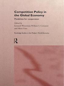 Competition Policy in the Global Economy: Modalities for Co-operation