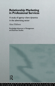 Relationship Marketing in Professional Services: A Study of Agency-Client Dynamics in the Advertising Sector