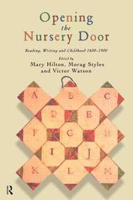 Opening The Nursery Door: Reading, writing and childhood 1600?1900