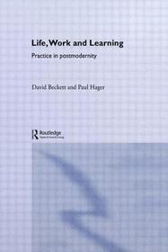 Life, Work and Learning: Practice in postmodernity