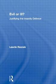 Evil or Ill?: Justifying the Insanity Defence
