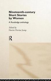 Nineteenth-Century Short Stories by Women: A Routledge Anthology