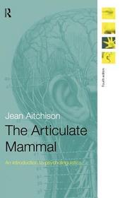 The Articulate Mammal: An Introduction to Psycholinguistics The Articulate Mammal: An Introduction to Psycholinguistics