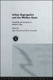 Urban Segregation and the Welfare State: Inequality and Exclusion in Western Cities Urban Segregation and the Welfare State: Inequality and Exclusion in Western Cities