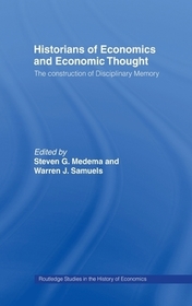 Historians of Economics and Economic Thought: The Makers of Disciplinary Memory