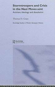 Stormtroopers and Crisis in the Nazi Movement: Activism, Ideology and Dissolution