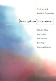 Francophone Literatures: A Literary and Linguistic Companion