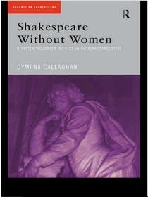 Shakespeare Without Women Shakespeare Without Women