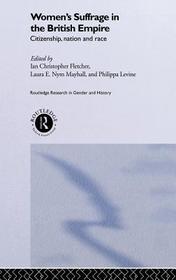 Women's Suffrage in the British Empire: Citizenship, Nation and Race