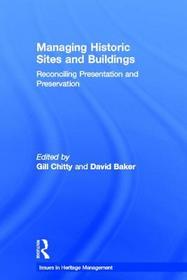 Managing Historic Sites and Buildings: Reconciling Presentation and Preservation